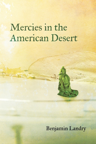 Mercies in the American Desert: Poems.