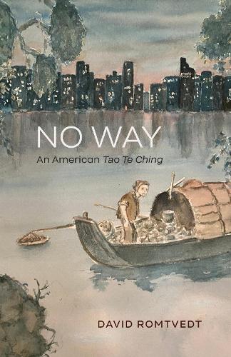 No Way: An American Tao Te Ching.