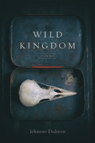 Wild Kingdom: Poems.