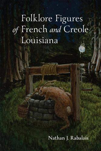 Folklore Figures of French and Creole Louisiana.