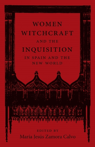 Women, Witchcraft, and the Inquisition in Spain and the New World.