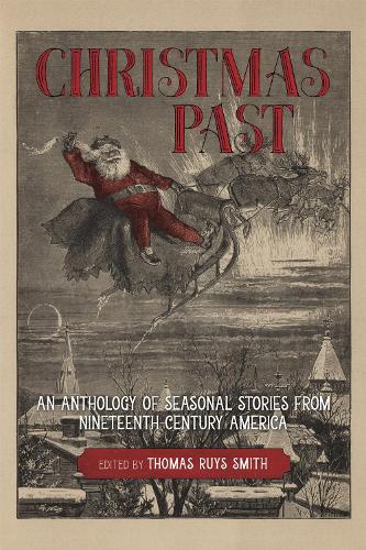 Christmas Past: An Anthology of Seasonal Stories from Nineteenth-Century America.