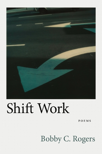 Shift Work: Poems.