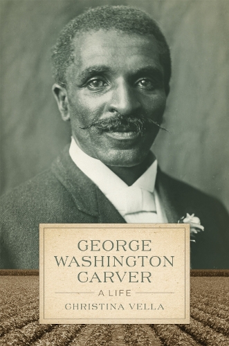 George Washington Carver: A Life.