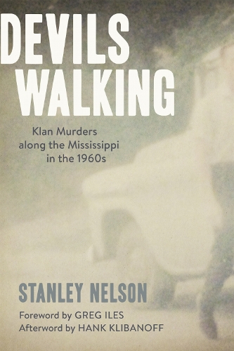 Devils Walking: Klan Murders Along the Mississippi in the 1960s.