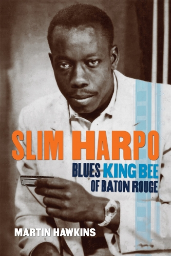 Slim Harpo: Blues King Bee of Baton Rouge.