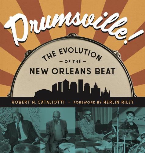 Drumsville!: The Evolution of the New Orleans Beat.