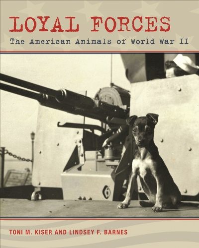 Loyal Forces: The American Animals of World War II.