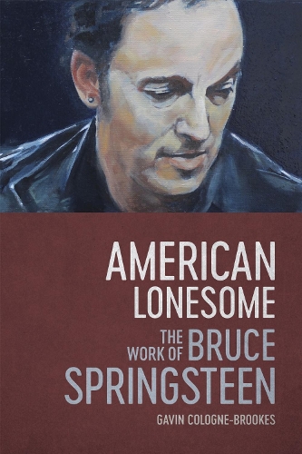 American Lonesome: The Work of Bruce Springsteen.