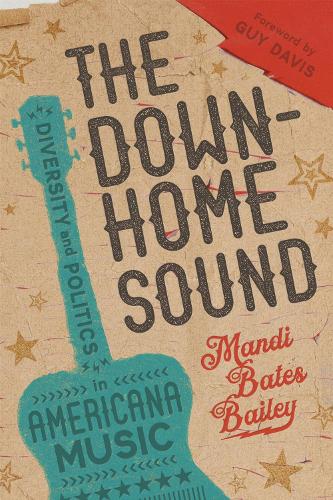 The Downhome Sound: Diversity and Politics in Americana Music.