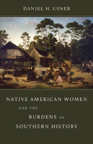 Native American Women and the Burdens of Southern History.