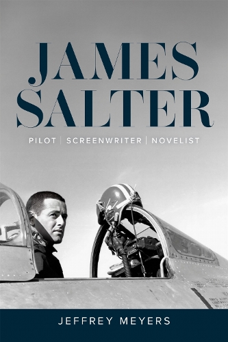 James Salter: Pilot, Screenwriter, Novelist.