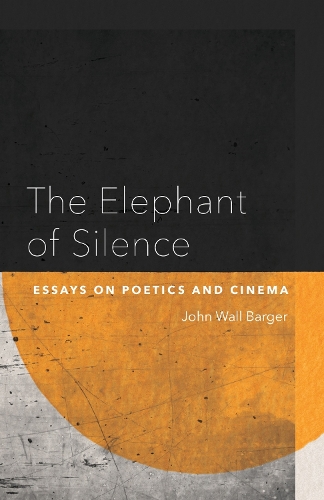 The Elephant of Silence: Essays on Poetics and Cinema.