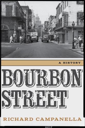 Bourbon Street: A History.