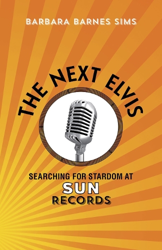 The Next Elvis: Searching for Stardom at Sun Records.