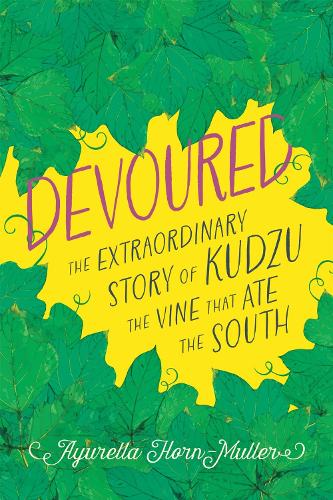 Devoured: The Extraordinary Story of Kudzu, the Vine That Ate the South.