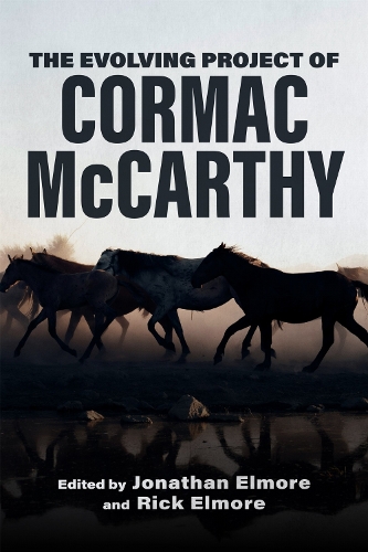 The Evolving Project of Cormac McCarthy.