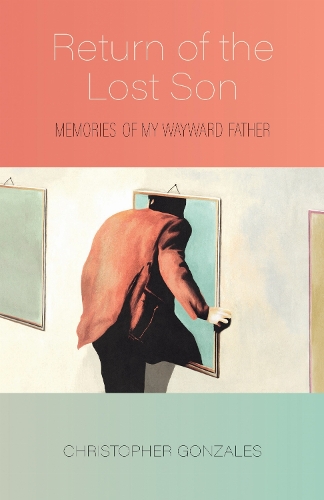 Return of the Lost Son: Memories of My Wayward Father.
