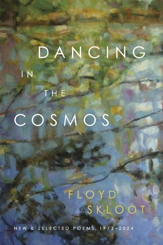 Dancing in the Cosmos: New and Selected Poems, 1973-2024.