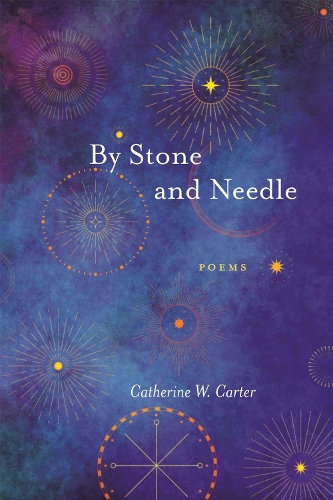 By Stone and Needle: Poems.