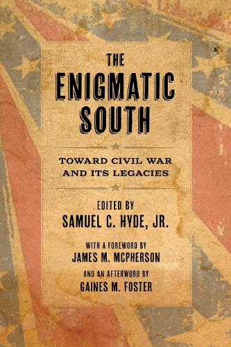 The Enigmatic South: Toward Civil War and Its Legacies.