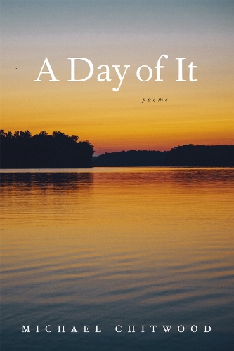 A Day of It: Poems.