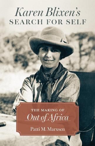 Karen Blixen's Search for Self: The Making of "Out of Africa".