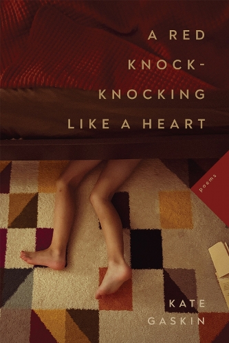 A Red Knock-Knocking Like a Heart: Poems.