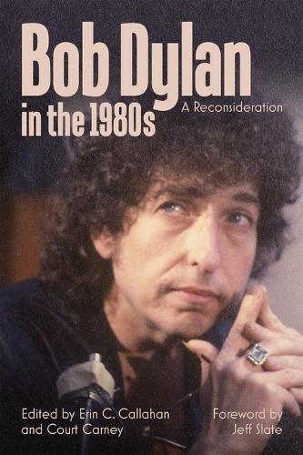 Bob Dylan in the 1980s: A Reconsideration.