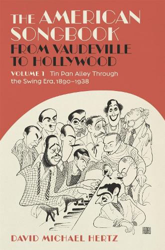 The American Songbook from Vaudeville to Hollywood: Volume 1, Tin Pan Alley Through the Swing Era, 1890-1938.