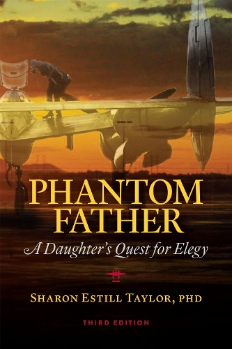 Phantom Father: A Daughter's Quest for Elegy. Third Edition