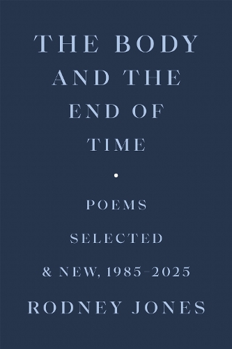 The Body and the End of Time: Poems Selected and New, 1985-2025.