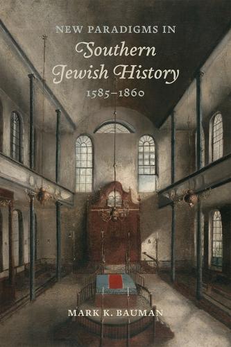 New Paradigms in Southern Jewish History, 1585-1860.