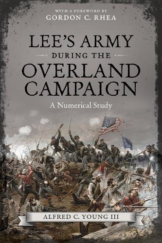 Lee's Army During the Overland Campaign: A Numerical Study.