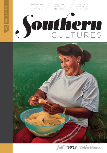 Southern Cultures: Inheritance: Volume 28, Number 3 - Fall 2022 Issue.