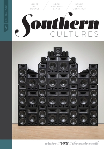 Southern Cultures: the Sonic South: Volume 27, Number 4 - Winter 2021 Issue.