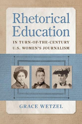 Rhetorical Education in Turn-of-the-Century U.S. Women's Journalism.