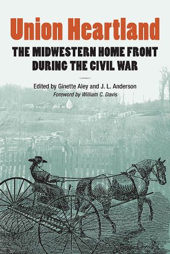 Union Heartland: The Midwestern Home Front During the Civil War.