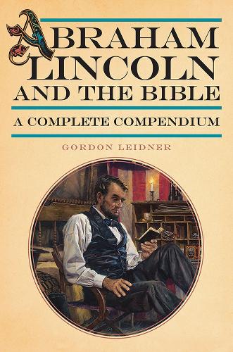Abraham Lincoln and the Bible: A Complete Compendium.