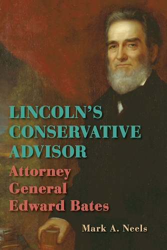 Lincoln's Conservative Advisor: Attorney General Edward Bates.