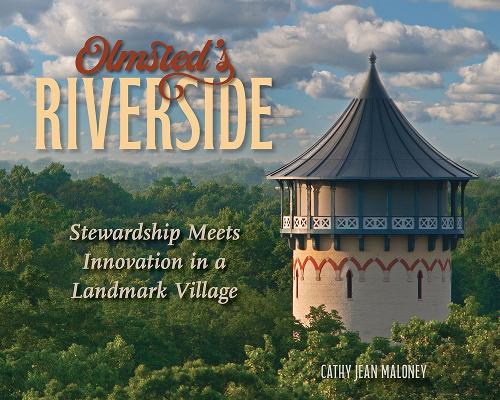 Olmsted's Riverside: Stewardship Meets Innovation in a Landmark Village.