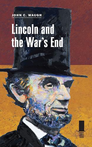 Lincoln and the War's End.