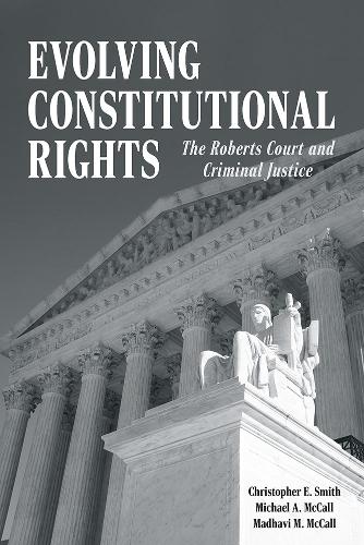 Evolving Constitutional Rights: The Roberts Court and Criminal Justice.