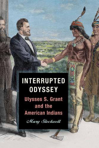 Interrupted Odyssey: Ulysses S. Grant and the American Indians.
