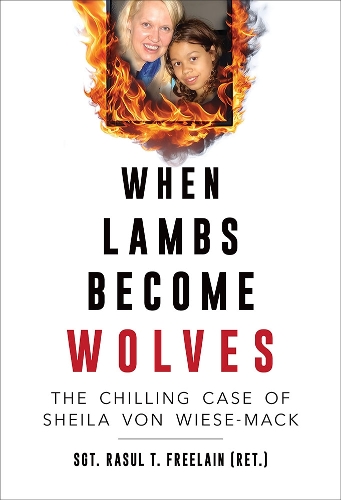When Lambs Become Wolves: The Chilling Case of Sheila Von Wiese-Mack.