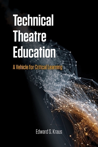 Technical Theatre Education: A Vehicle for Critical Learning.