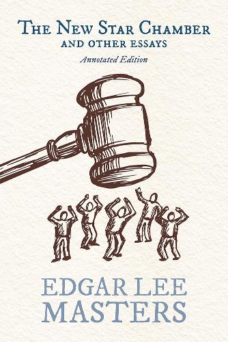The New Star Chamber and Other Essays: Annotated Edition.