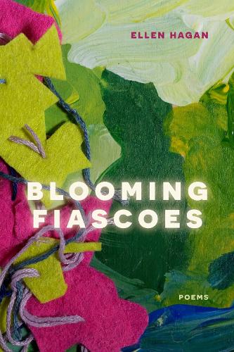 Blooming Fiascoes: Poems.