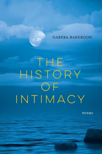 The History of Intimacy: Poems.