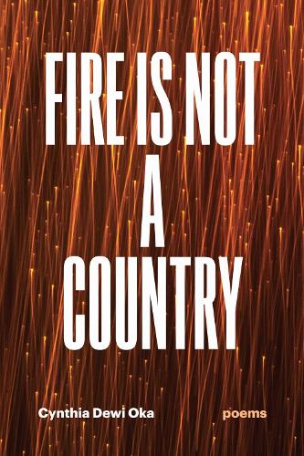Fire Is Not a Country: Poems.